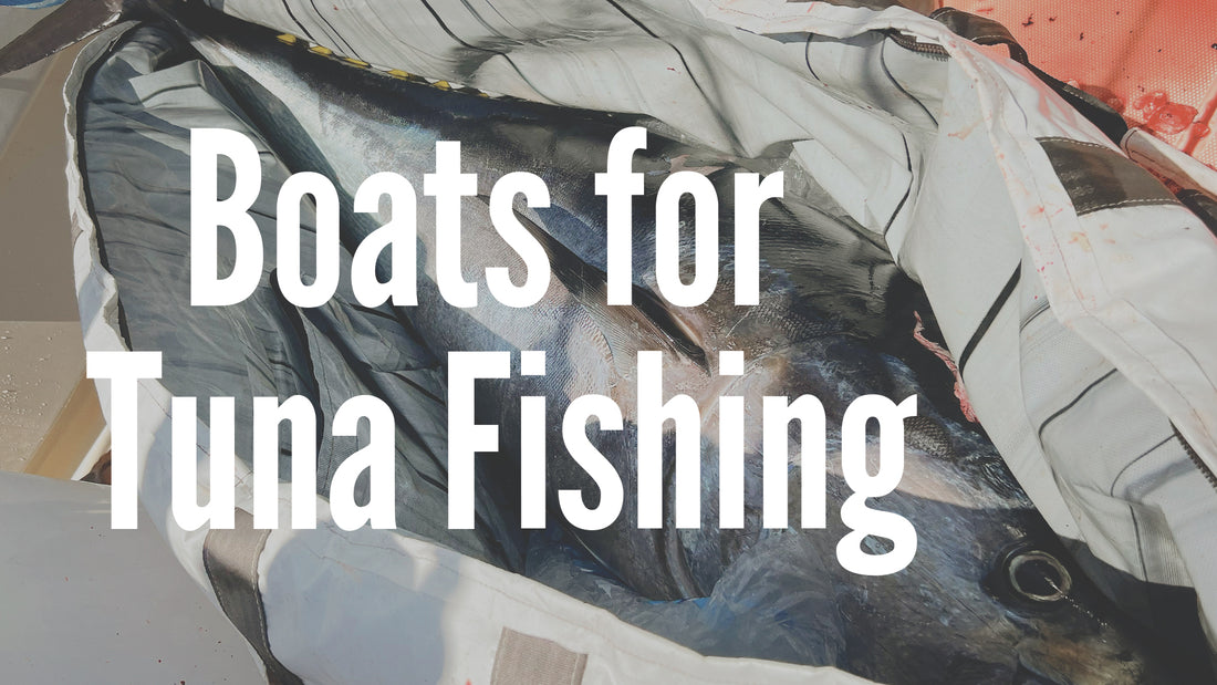 Types of Boats For Tuna Fishing