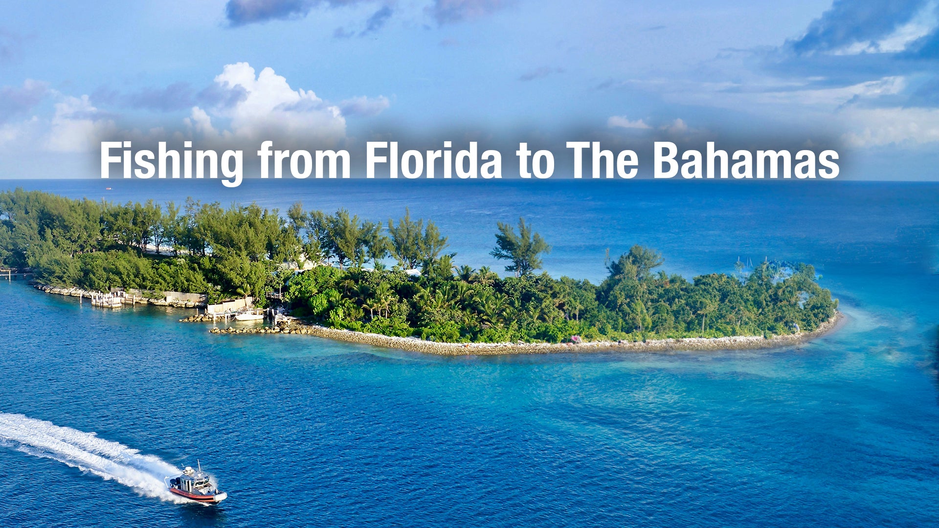 A Guide to Boating from Florida to the Bahamas for Fishing – Opah Gear ...